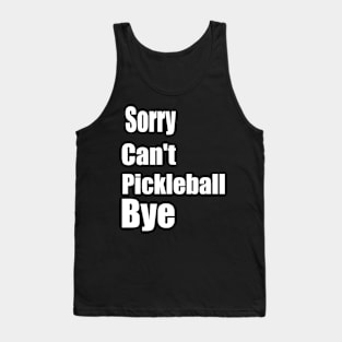 Sorry Can't Pickleball Bye Funny Excuse Saying Slogan Tank Top